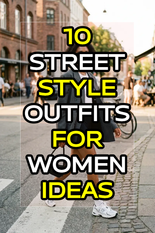 10 Street Style Outfits For Women Ideas